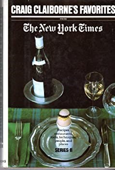 Craig Claiborne's Favorites from the New York Times (1976): Recipes, Restaurants, Tools, Techniques, People, and Places - Series II