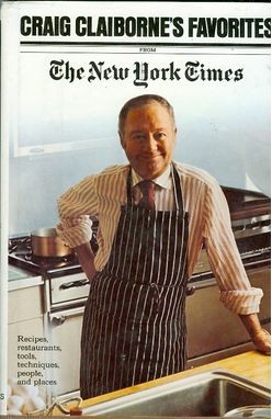 Craig Claiborne's Favorites from the New York Times (1975): Recipes, Restaurants, Tools, Techniques, People, and Places - Volume 1