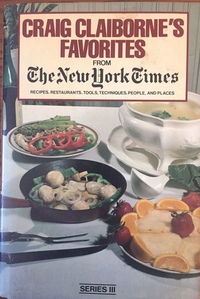 Craig Claiborne's Favorites from The New York Times, Volume 3: Recipes, Restaurants, Tools, Techniques, People, and Places