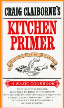 Craig Claiborne's Kitchen Primer: A Basic Cookbook