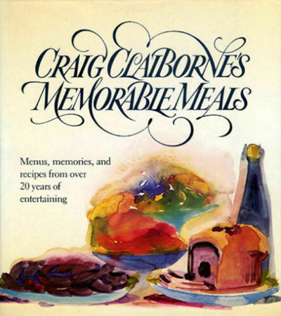 Craig Claiborne's Memorable Meals: Menus, Memories, and Recipes from Over 20 Years of Entertaining