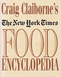 Craig Claiborne's The New York Times Food Encyclopedia