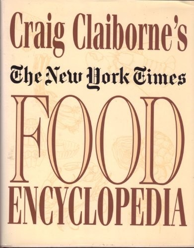 Craig Claiborne's The New York Times Food Encyclopedia