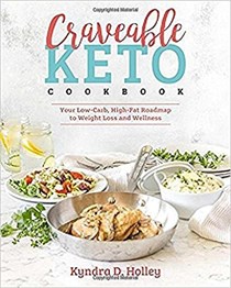 Craveable Keto Cookbook: Your Low-Carb, High-Fat Roadmap to Weight Loss and Wellness