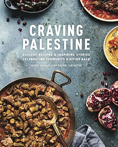 Craving Palestine Cookbook: A Culinary Journey of Palestinian Flavors, Identity, and Generosity