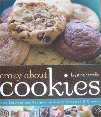 Crazy About Cookies: 300 Scrumptious Recipes for Every Occasion & Craving