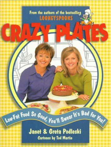 Crazy Plates: Low-Fat Food So Good, You'll Swear It's Bad for You!