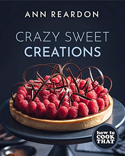Crazy Sweet Creations: (How to Cook That)