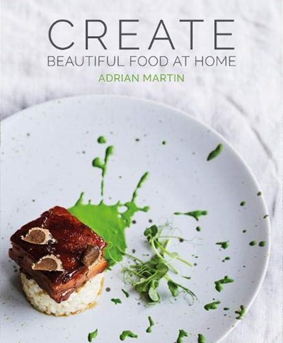 Create: Beautiful Food at Home