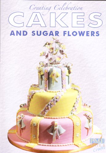 Creating Celebration Cakes and Sugar Flowers