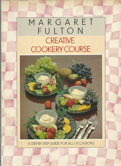 Creative Cookery Course: A Step-By-step Guide For All Occasions