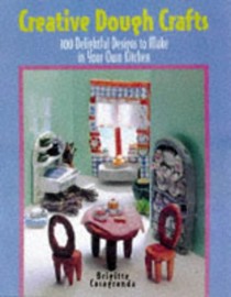 Creative Dough Craft: 100 Delightful Designs To Make In Your Own Kitchen