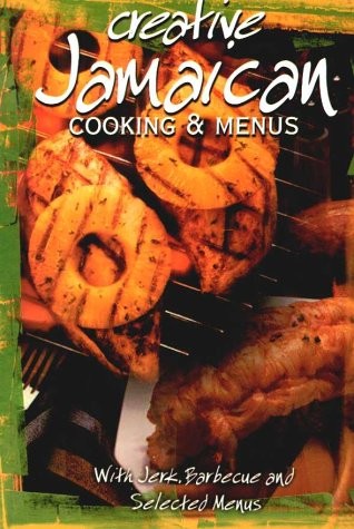 Creative Jamaican Cooking and Menus (Creative Cooking series): With Jerk, Barbecue and Selected Menus