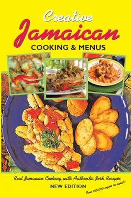 Creative Jamaican Cooking and Menus (Creative Cooking series): Real Jamaican Cooking with Authentic Jerk Recipes
