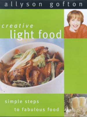 Creative Light Food: Simple Steps to Fabulous Food