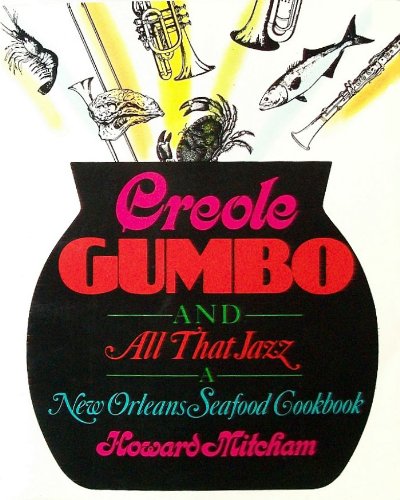 Creole Gumbo and All That Jazz: A New Orleans Seafood Cookbook