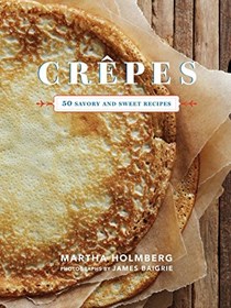 Crepes: 50 Savory and Sweet Recipes