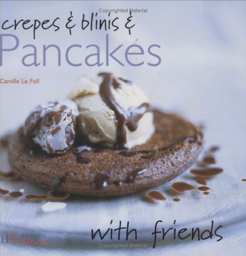 Crêpes and Blinis and Pancakes