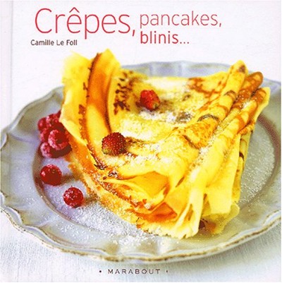 Crêpes, Pancakes et Blinis