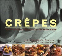 Crêpes: Sweet & Savory Recipes for the Home Cook