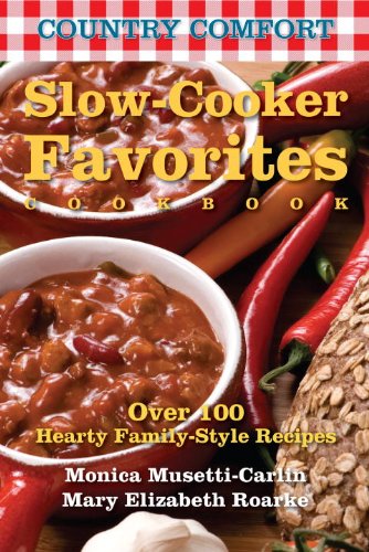 Crockpot Favorites: Country Comfort: Over 100 Hearty & Slow-Cooked Meals
