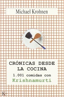 Cronicas Desde La Cocina: 1001 Comidas Con Krishnamurti