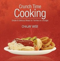 Crunch Time Cooking: Simple & Delicious Meals For Families On A Budget