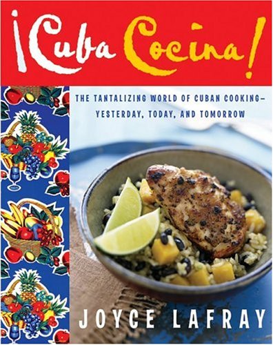 Cuba Cocina!: The Tantalizing World of Cuban Cooking -Yesterday, Today, And Tomorrow