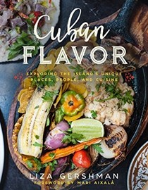 Cuban Flavor: Exploring the Island’s Unique Places, People, and Cuisine