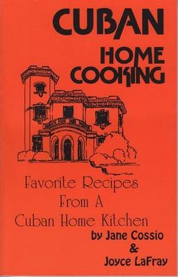 Cuban Home Cooking: Favorite Recipes from a Cuban Home Kitchen