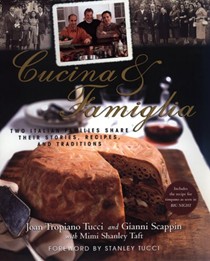Cucina & Famiglia: Two Italian Families Share Their Stories, Recipes and Traditions