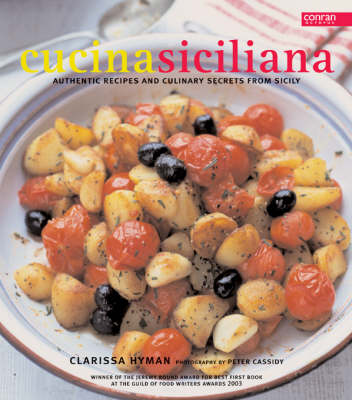 Cucina Siciliana: Authentic Recipes and Culinary Secrets from Sicily