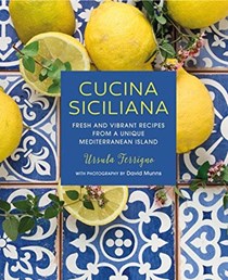 Cucina Siciliana: Fresh and Vibrant Recipes from a Unique Mediterranean Island
