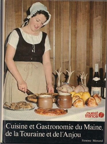 Cuisine et gastronomie du Maine, de la Touraine et de l'Anjou (French Edition)