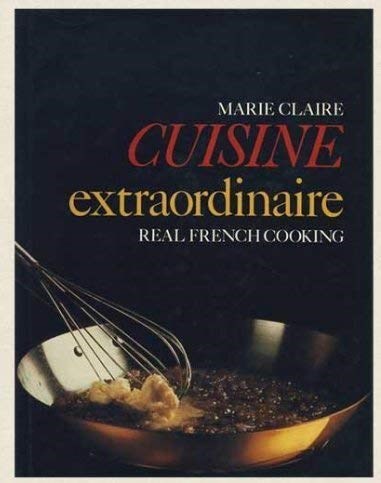 Cuisine Extraordinaire: Real French Cooking
