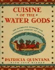 Cuisine of The Water Gods: Authentic Seafood and Vegetable Cooking of Mexico