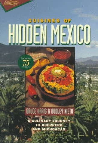 Cuisines of Hidden Mexico: Culinary Journey to Guerrero and Michoacan