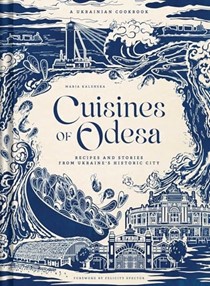 Cuisines of Odesa: A Ukrainian Cookbook