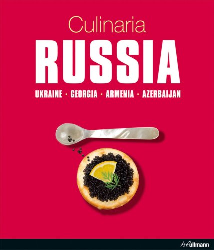 Culinaria Russia: Ukraine, Georgia, Armenia, Azerbaijan