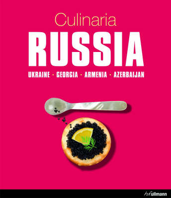 Culinaria Russia: Ukraine, Georgia, Armenia, Azerbaijan