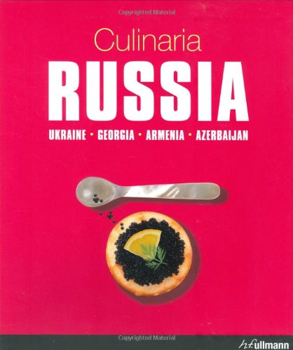 Culinaria Russia: Ukraine, Georgia, Armenia, Azerbaijan
