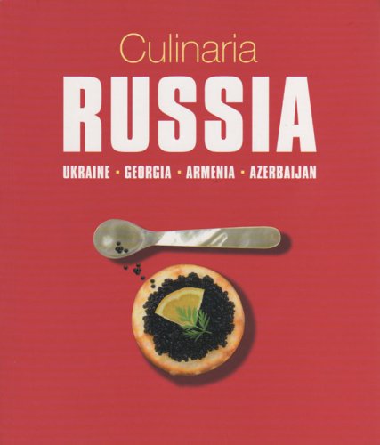 Culinaria Russia: Ukraine, Georgia, Armenia, Azerbaijan