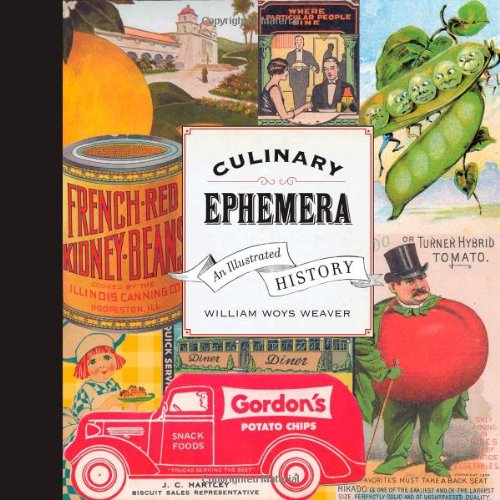 Culinary Ephemera: An Illustrated History : California Studies in Food and Culture