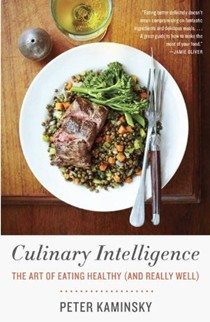 Culinary Intelligence: The Art of Eating Healthy (and Really Well)
