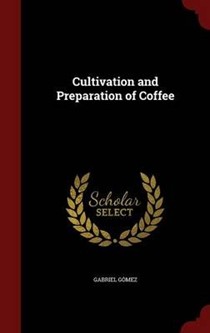 Cultivation and Preparation of Coffee