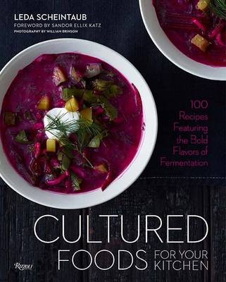 Cultured Foods for Your Kitchen: Putting Fermented Foods at the Center of the Plate