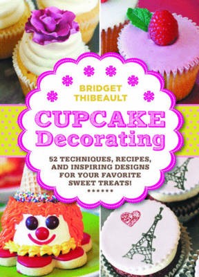 Cupcake Decorating [Mini]: 52 Techniques, Recipes, and Inspirational Designs for Your Favorite Treats