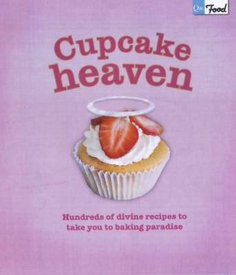 Cupcake Heaven: Hundreds of Divine Recipes to Take You to Baking Paradise
