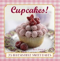 Cupcakes!: 25 Irresistible Sweet Bakes