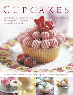 Cupcakes: Truly Delectable Creations for Every Day